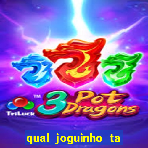 qual joguinho ta pagando agora